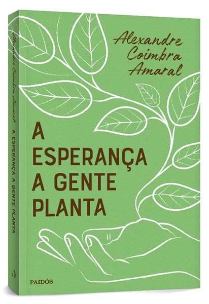 A esperança a gente planta – Alexandre Coimbra Amaral