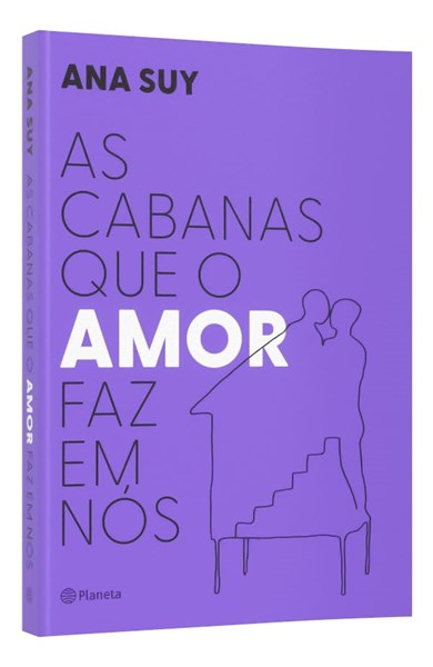 As cabanas que o amor faz em nós - Ana Suy