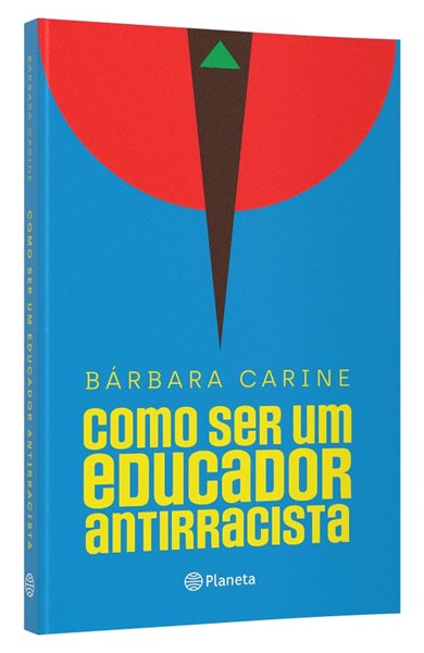 Como ser um educador antirracista - Bárbara Carine