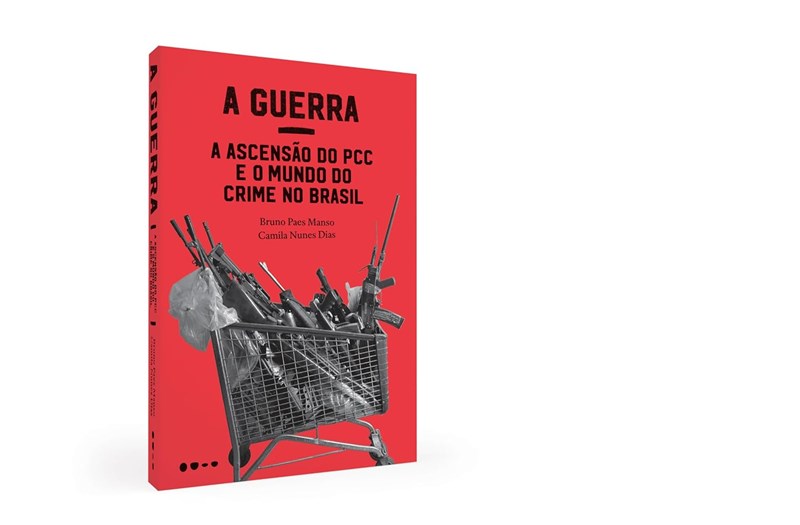 A Guerra - Ascensão do PCC e o mundo do crime no Brasil - Bruno Paes Manso