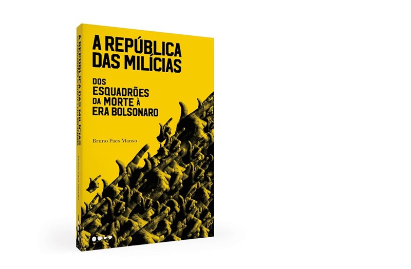 A república das milícias - Dos esquadrões da morte à era Bolsonaro - Bruno Paes Manso