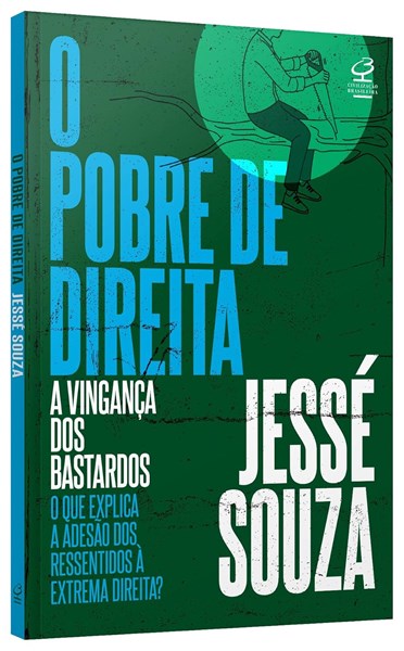 O Pobre de Direita - A Vingança dos Bastardos - Jessé Souza
