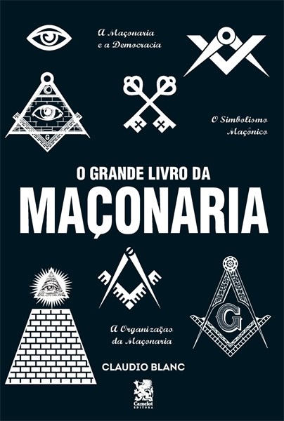 O Grande Livro da Maçonaria - Claudio Blanc