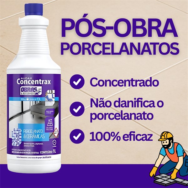 Pós Obra Porcelanatos e Pisos Cerâmicos Limpador 1L | Remove Cimentos Rejuntes Manchas e Tintas | Concentrax Audax