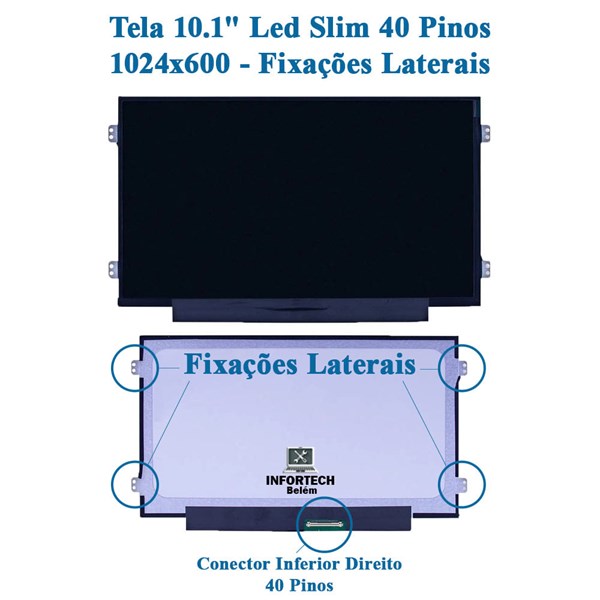 Tela 10.1" Led Slim 40 Pinos 1024x600 - Fixações Laterais - Brilhante - B101AW06 V.1