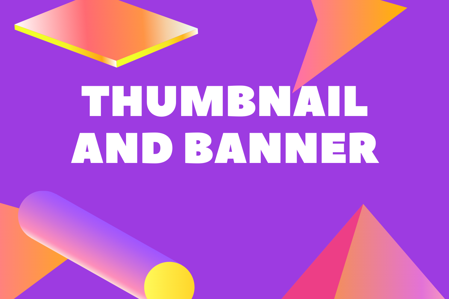 THUMBNAIL AND BANNER
