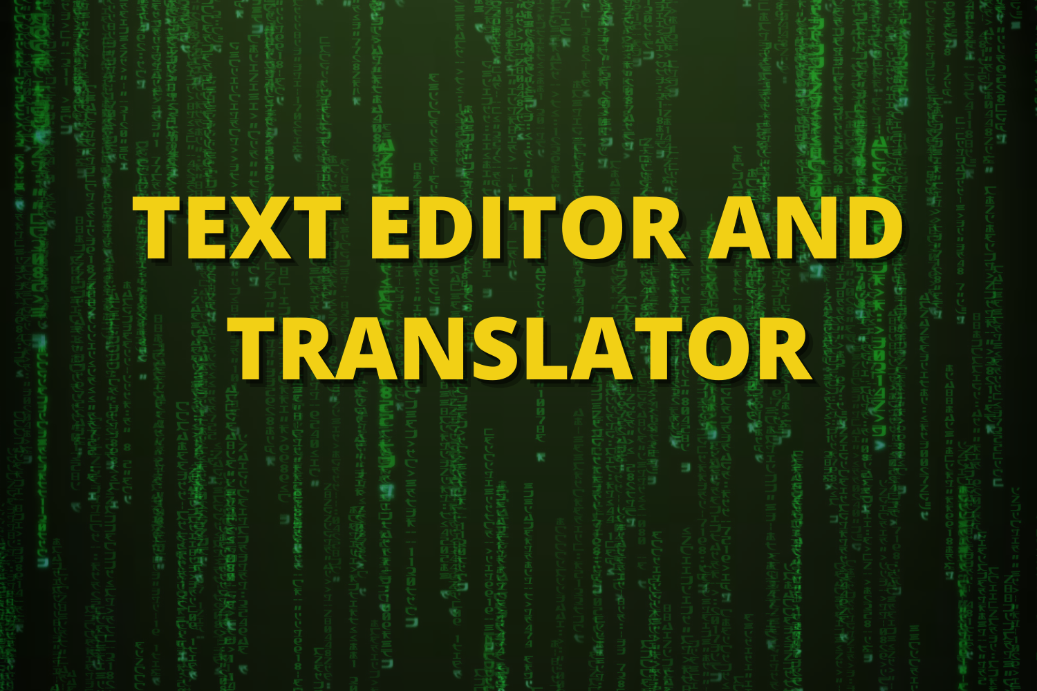 TEXT EDITOR AND TRANSLATOR