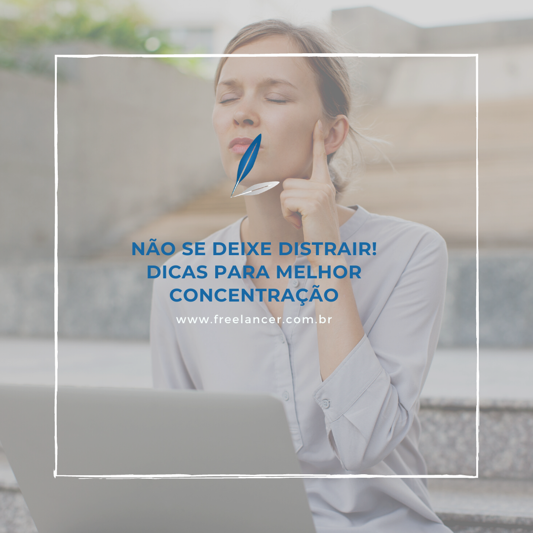 Não se deixe distrair! Dicas para melhor concentração | Freelancer.com.br