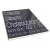 COLEÇÃO GILBERTO CHATEAUBRIAND - ANOS 60 / 70 - Catálogo de importante exposição realizada em São Paulo e Rio de Janeiro em 1992, com 118 páginas.<br />