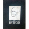 Martinho de Haro - 1986 - Catálogo - Texto Walmir Ayala, poema Rodrigo de Haro - Rio de Janeiro Léo Cristiano Editorial - Capa dura com sob capa 