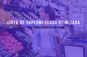 Saiba como fazer uma lista de supermercado otimizada