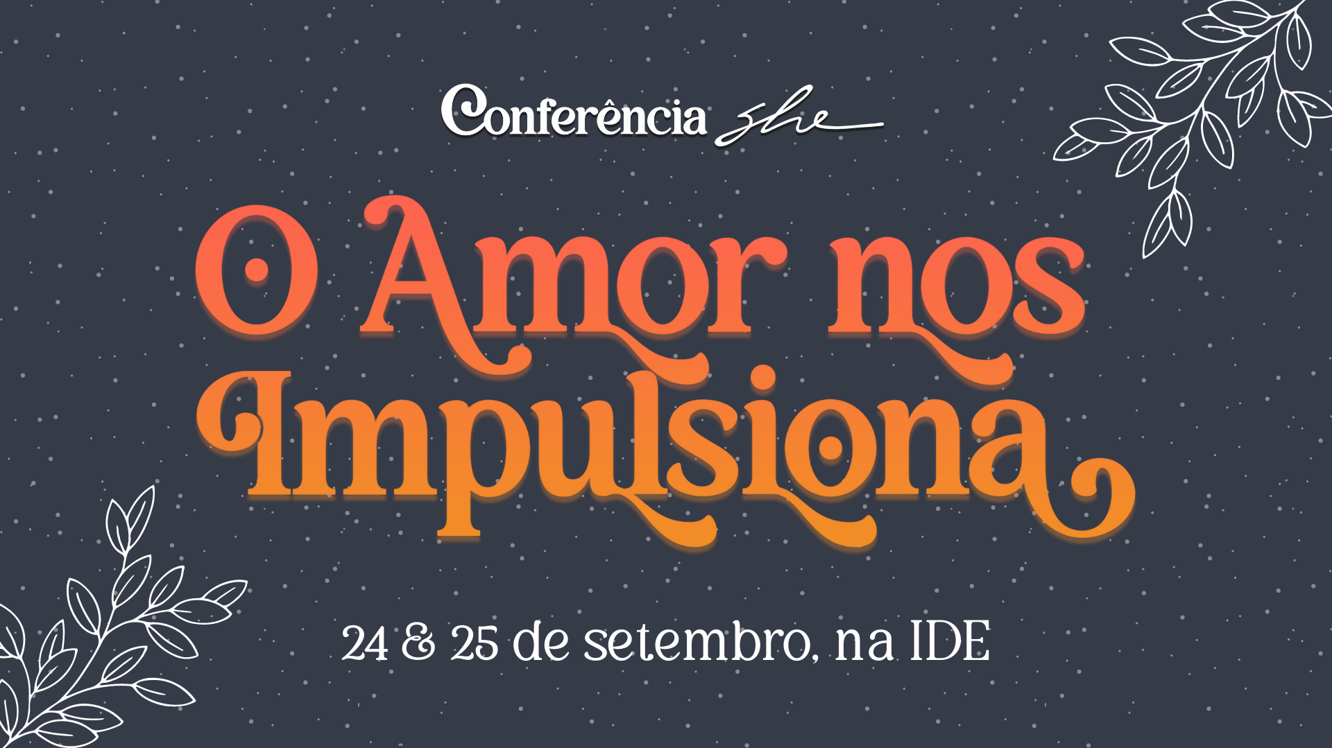 Conferência SHE 2021 | O Amor nos Impulsiona
