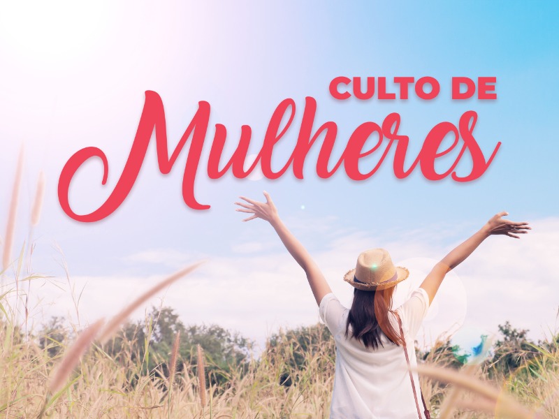 Culto de Mulheres CRISTAL - Comunidade Cristã de Camauquã