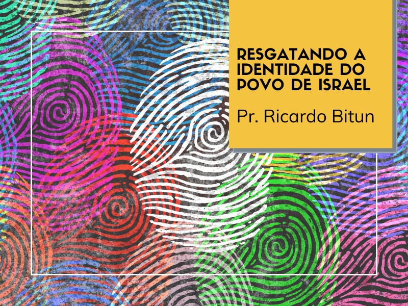 03/05/2020 - Resgatando a identidade do Povo de Israel