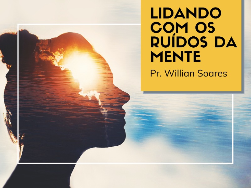 31/05/2020 - Lidando com os ruídos da Mente