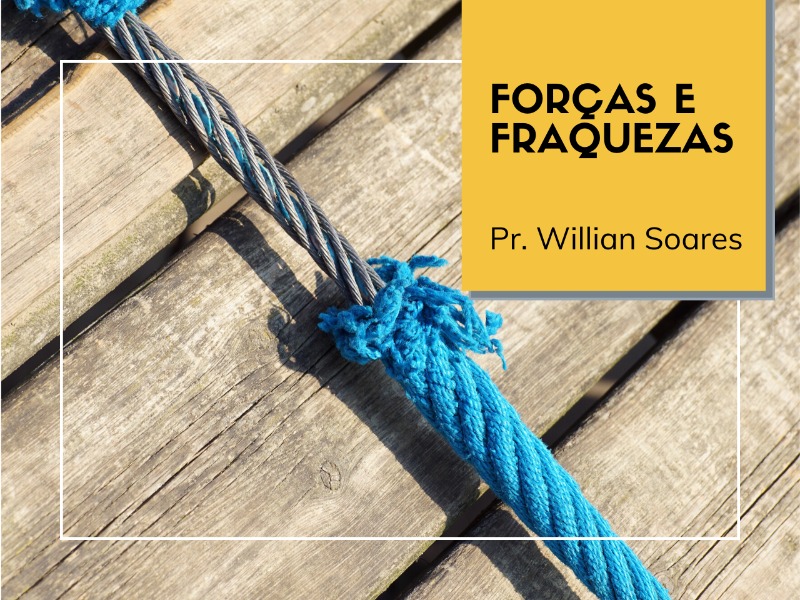 05/07/2020 - Forças e Fraquezas