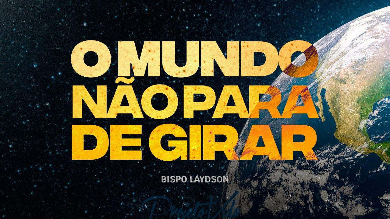 O Mundo Não Para de Girar