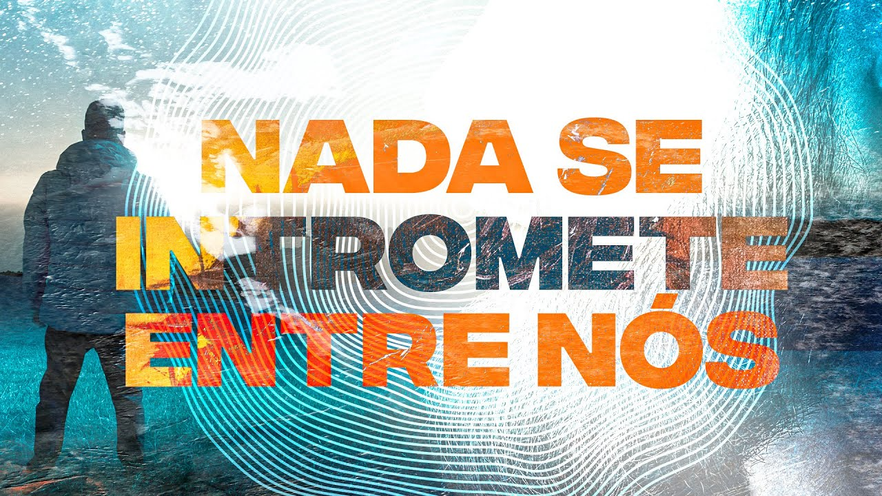 Nada Se Intromete Entre Nós