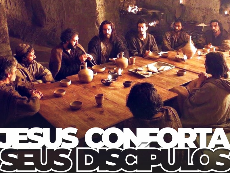 Jesus conforta seus discípulos