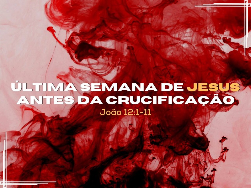 Última semana de Jesus antes da crucificação | Parte 2