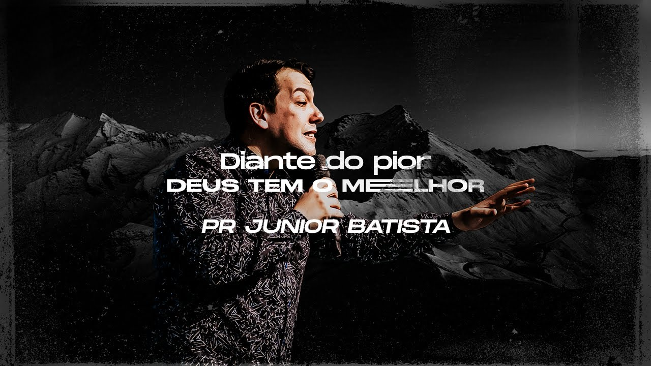 Diante do pior Deus tem o melhor