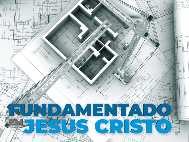 Fundamentado em Jesus Cristo