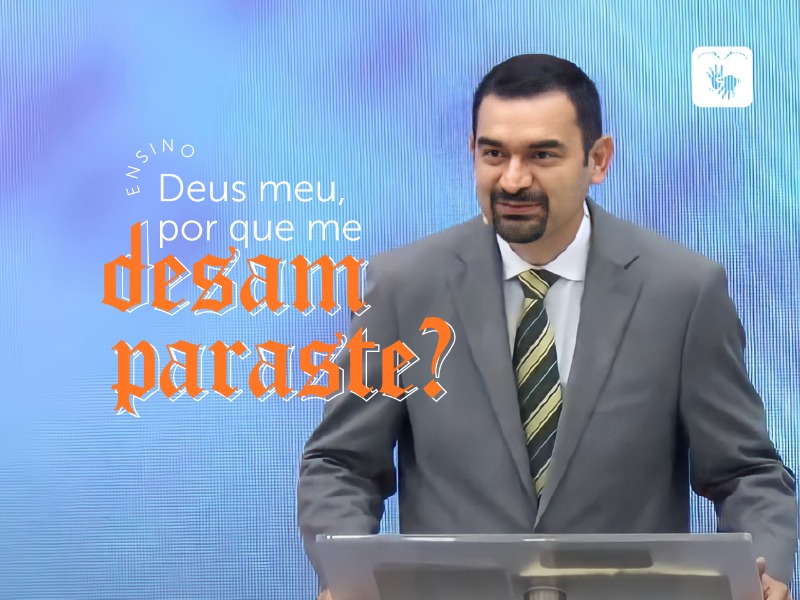 Deus meu, por que me desamparaste?