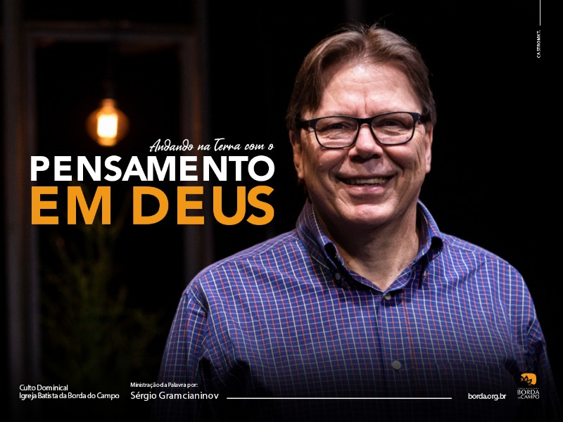 ANDANDO NA TERRA COM O PENSAMENTO EM DEUS