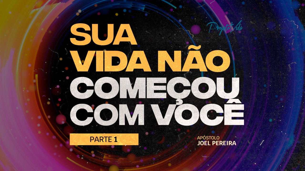 Sua Vida Não Começou Com Você (Parte 1)
