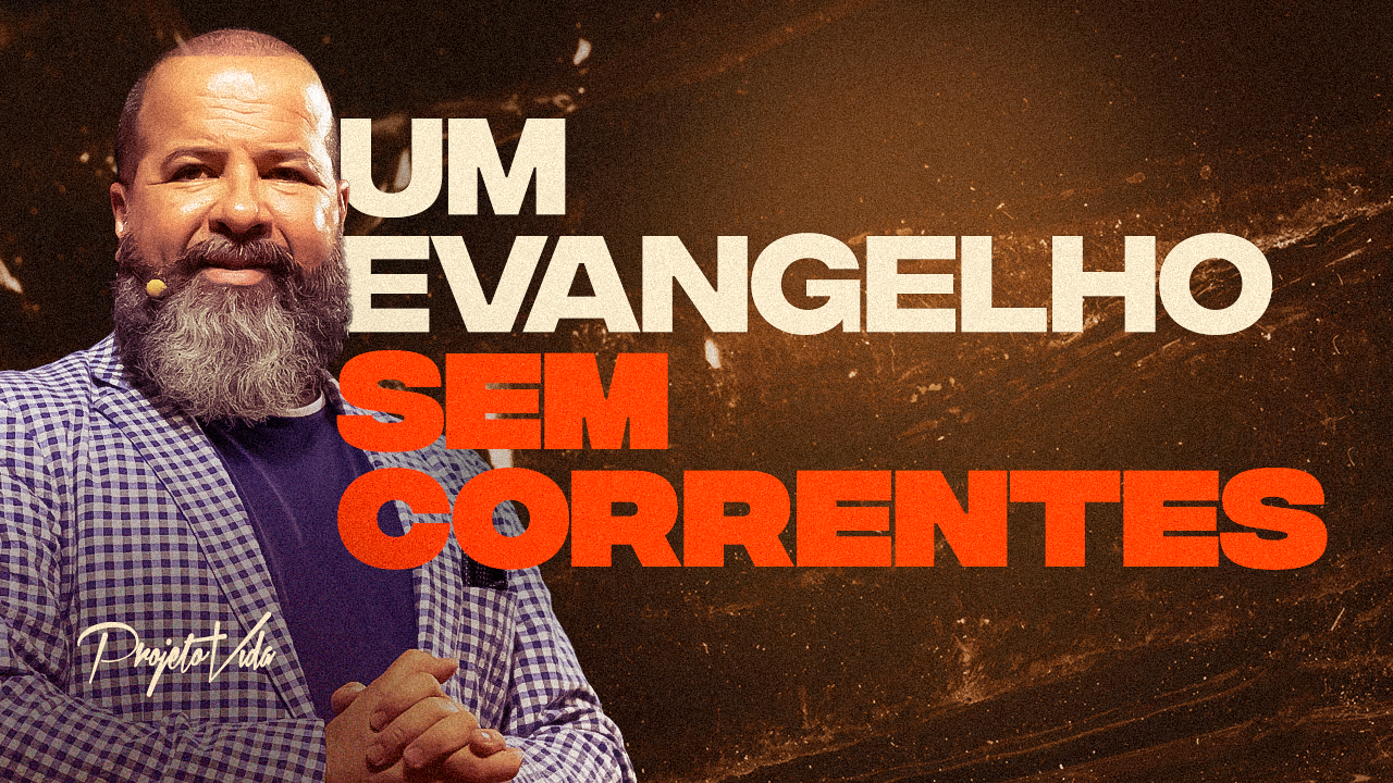 Um Evangelho Sem Correntes