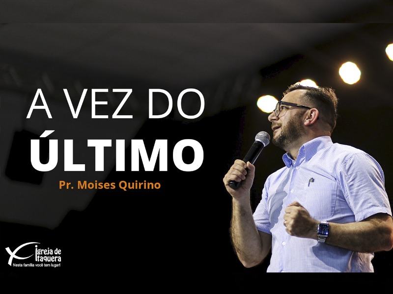A vez do último