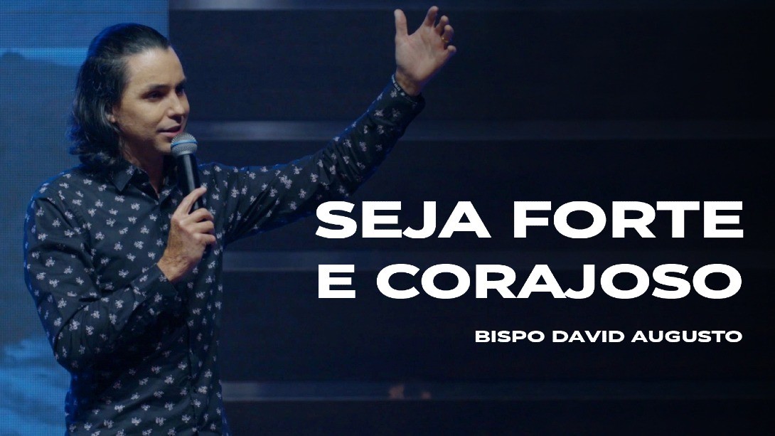 Seja forte e corajoso