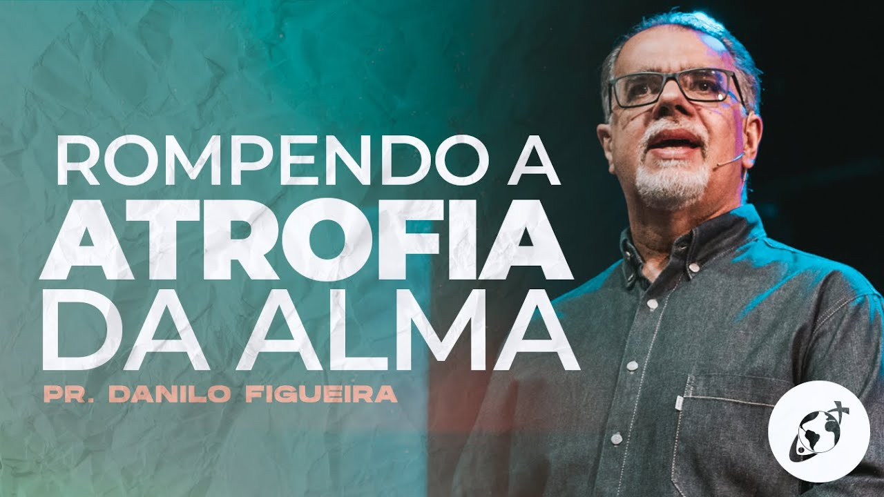 ROMPENDO A ATROFIA DA ALMA