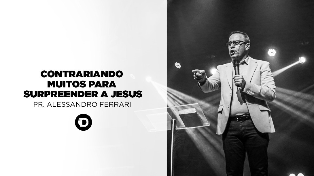 Contrariando Muitos Para Surpreender a Jesus