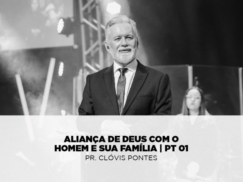 Aliança de Deus com o Homem e Sua Família - PT 01