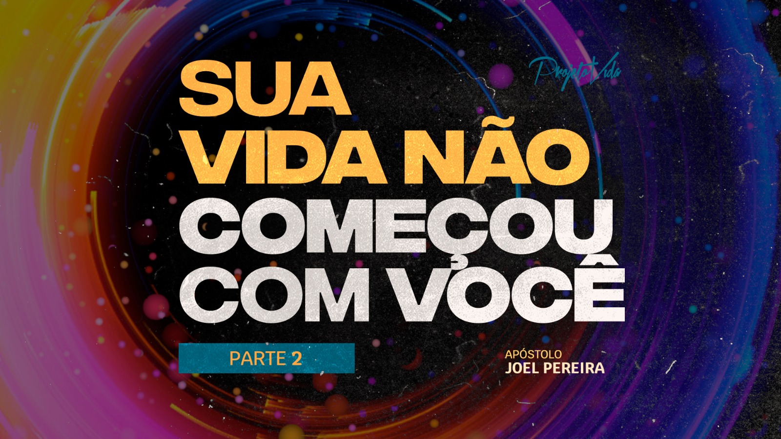 Sua Vida Não Começou Com Você (Parte 2)
