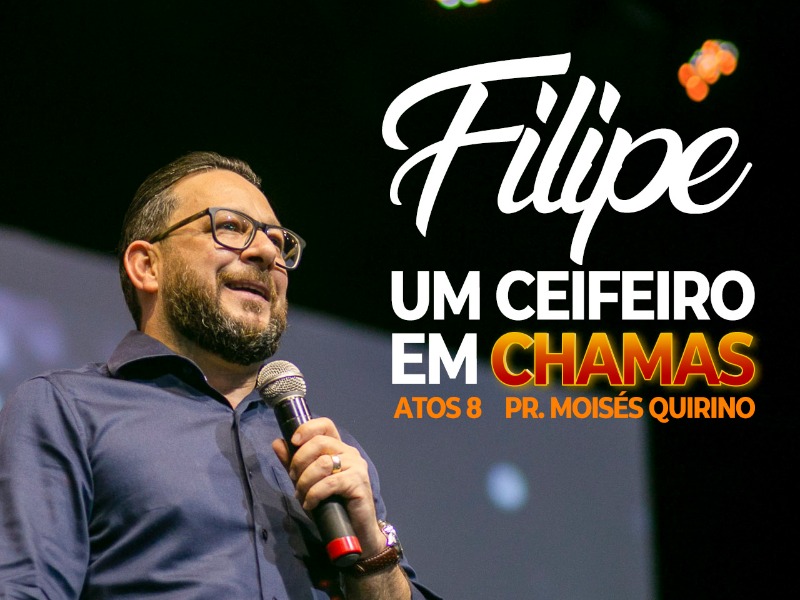 FILIPE, UM CEIFEIRO EM CHAMAS