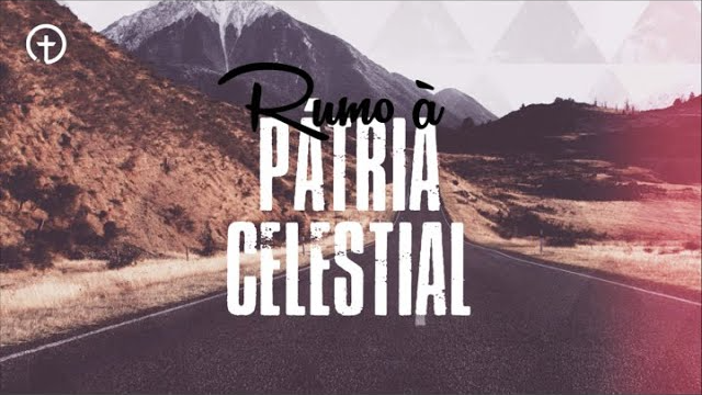 Rumo a pátria celestial