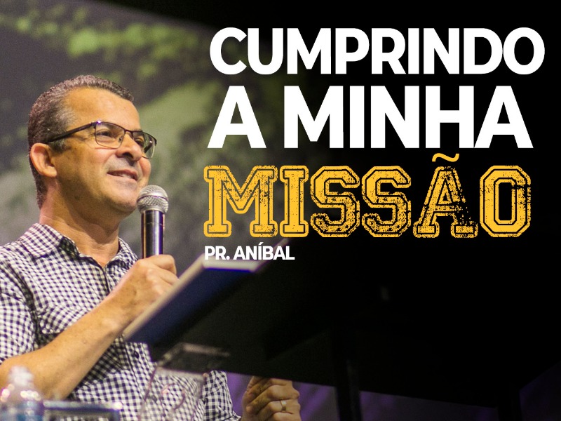 CUMPRINDO A MINHA MISSÃO