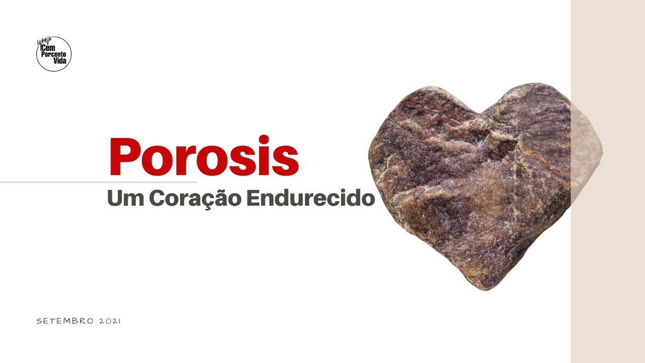 Porosis um coração endurecido