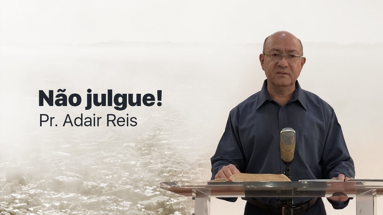Não julgue!