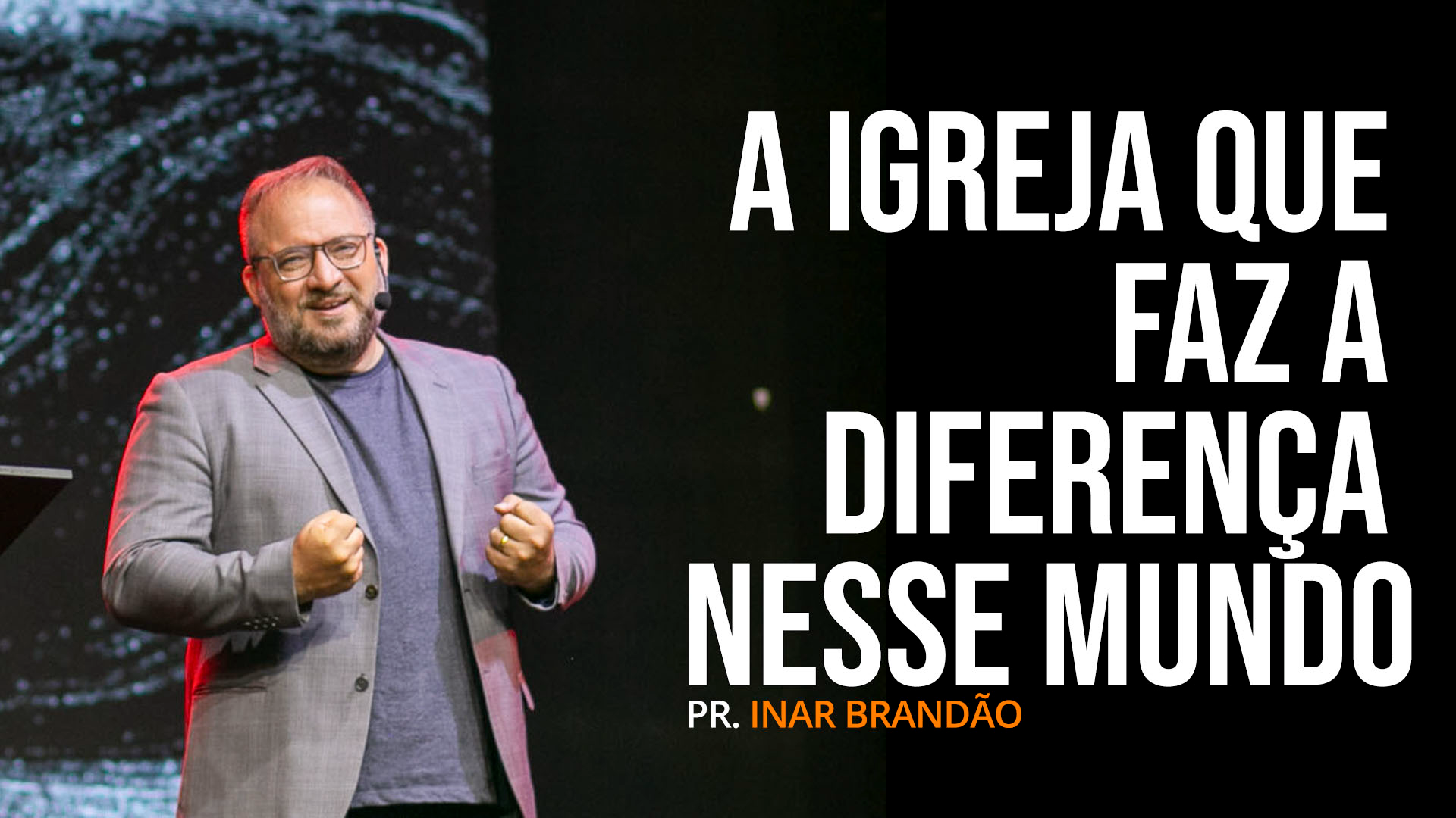 A IGREJA QUE FAZ A DIFERENÇA NESSE MUNDO