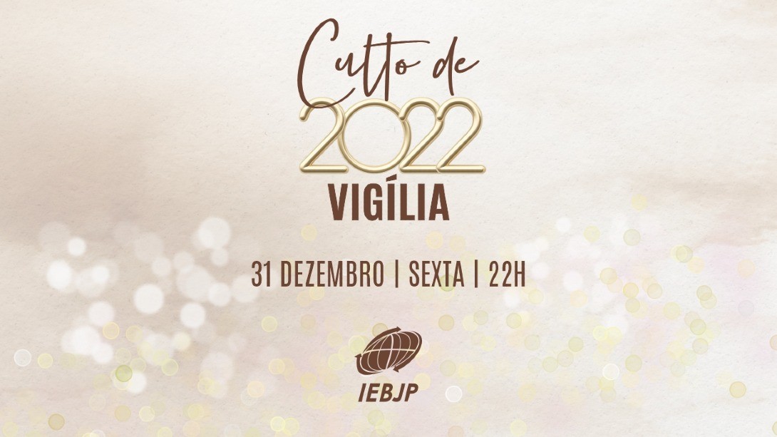 Culto de Vigília | Especial de Fim de Ano 2021 - 2022