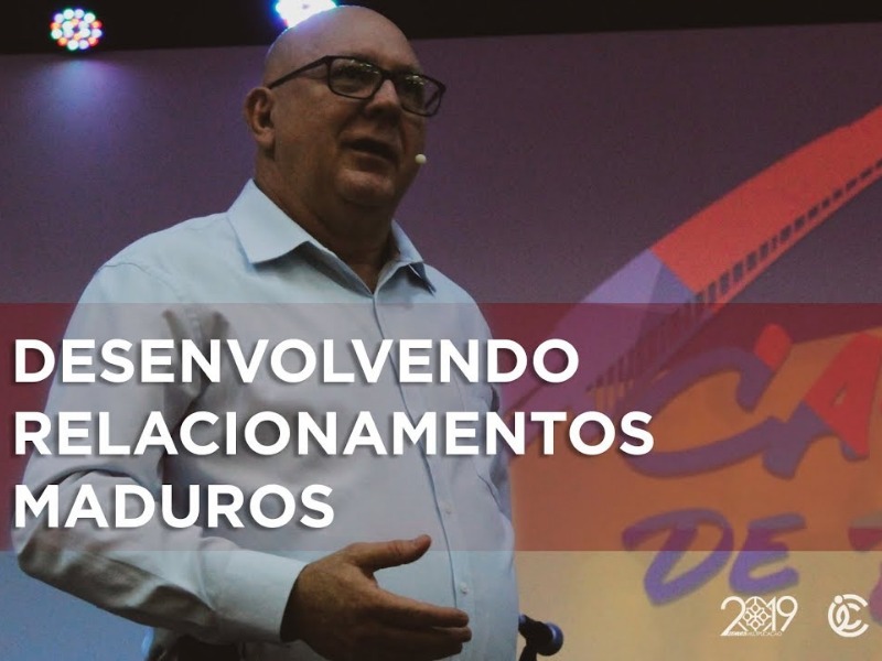 Desenvolvendo relacionamentos maduros - Pr. Laercio Galvan