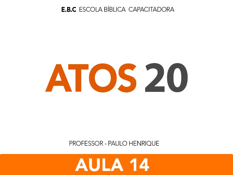 EBC Atos 20 - O Espírito Santo e a expansão da Igreja Aula 14