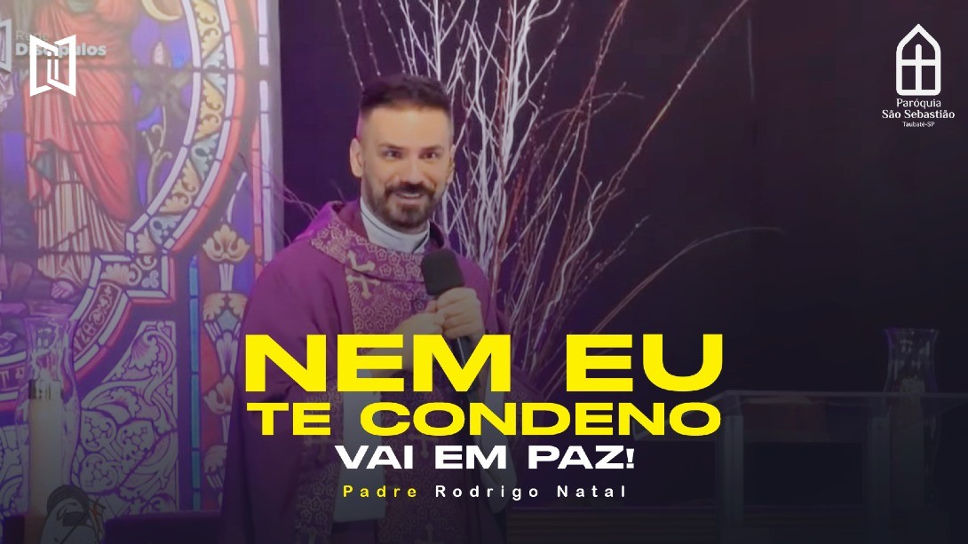 Nem eu te condeno. Vai em paz!