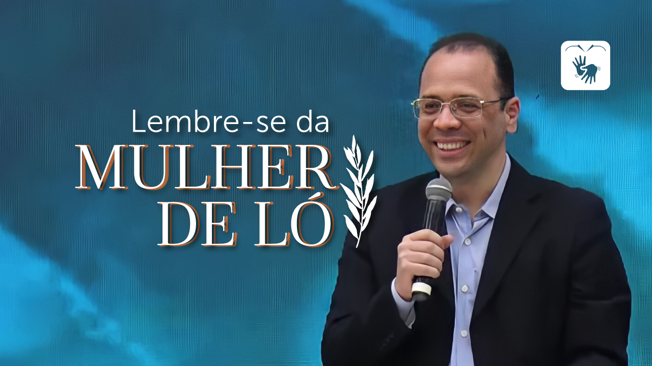 Lembre-se da mulher de Ló