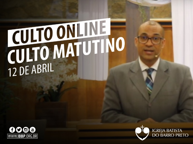 Culto Matutino - 12/04/2020