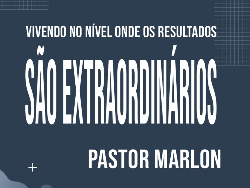 VIVENDO NO NÍVEL ONDE OS RESULTADOS SÂO EXTRAORDINÁRIOS.
