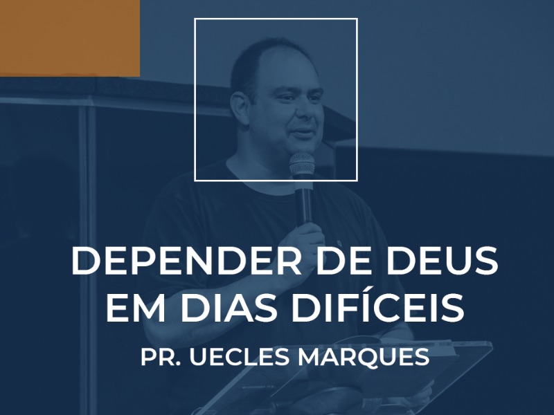 Depender de Deus em dias difíceis